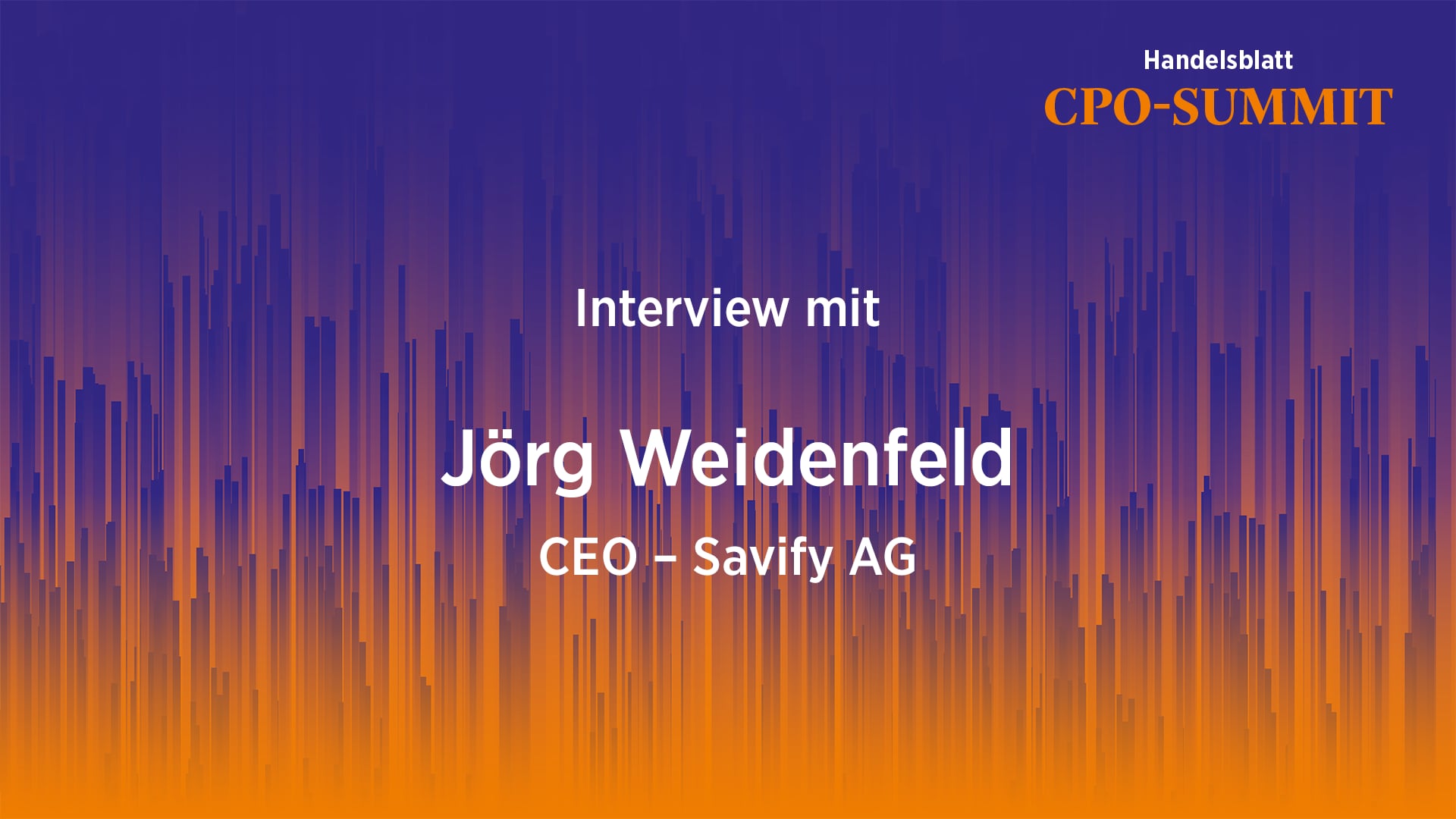 Interview mit Jörg Weidenfeld, CEO Savify AG – Handelsblatt CPO-Summit